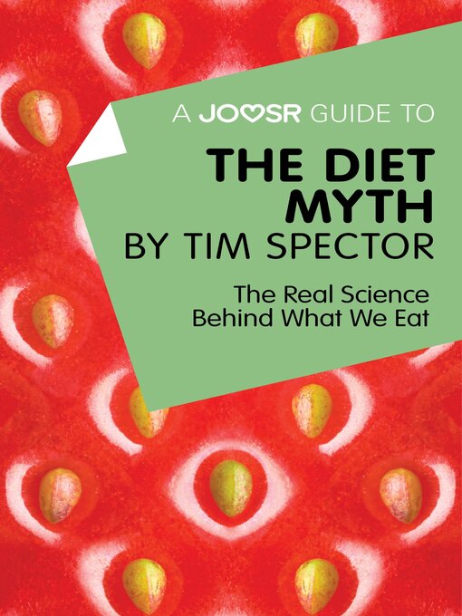 Title details for A Joosr Guide to... the Diet Myth by Tim Spector: the Real Science Behind What We Eat by Lasting Leaps Limited - Available